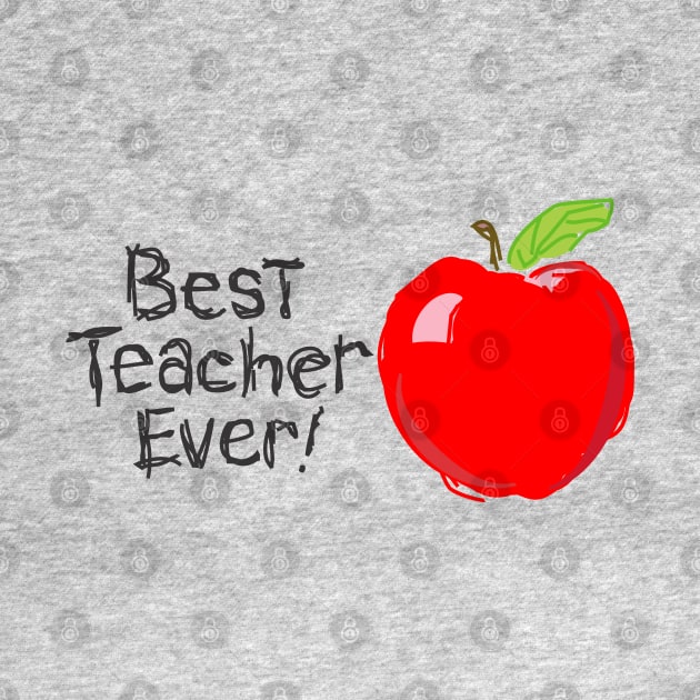 Best Teacher Ever by Dale Preston Design